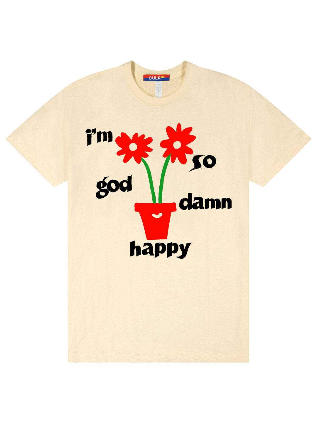 I&#39;m So God Damn Happy Tee Cream-Culk